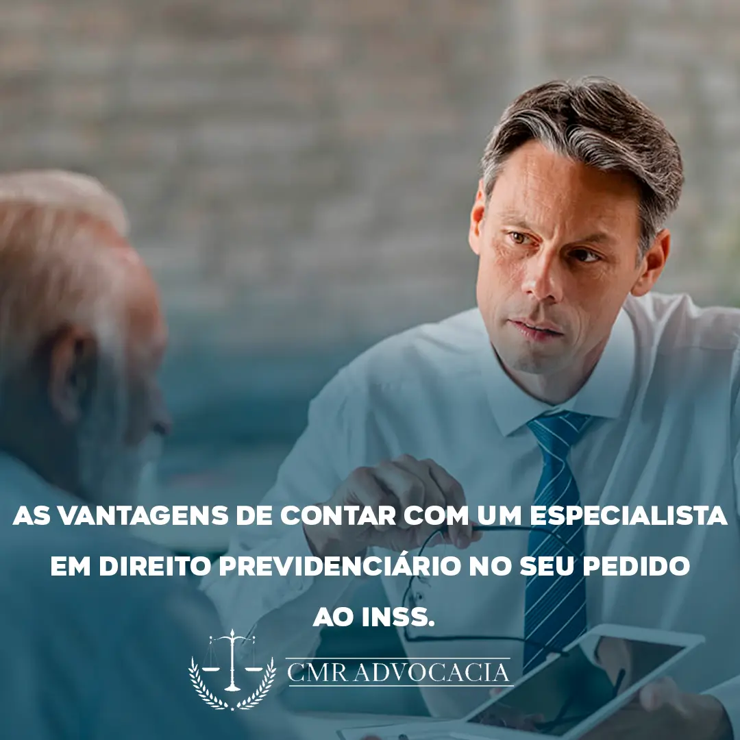 As vantagens de contar com um especialista em Direito Previdenciário no seu pedido ao INSS.