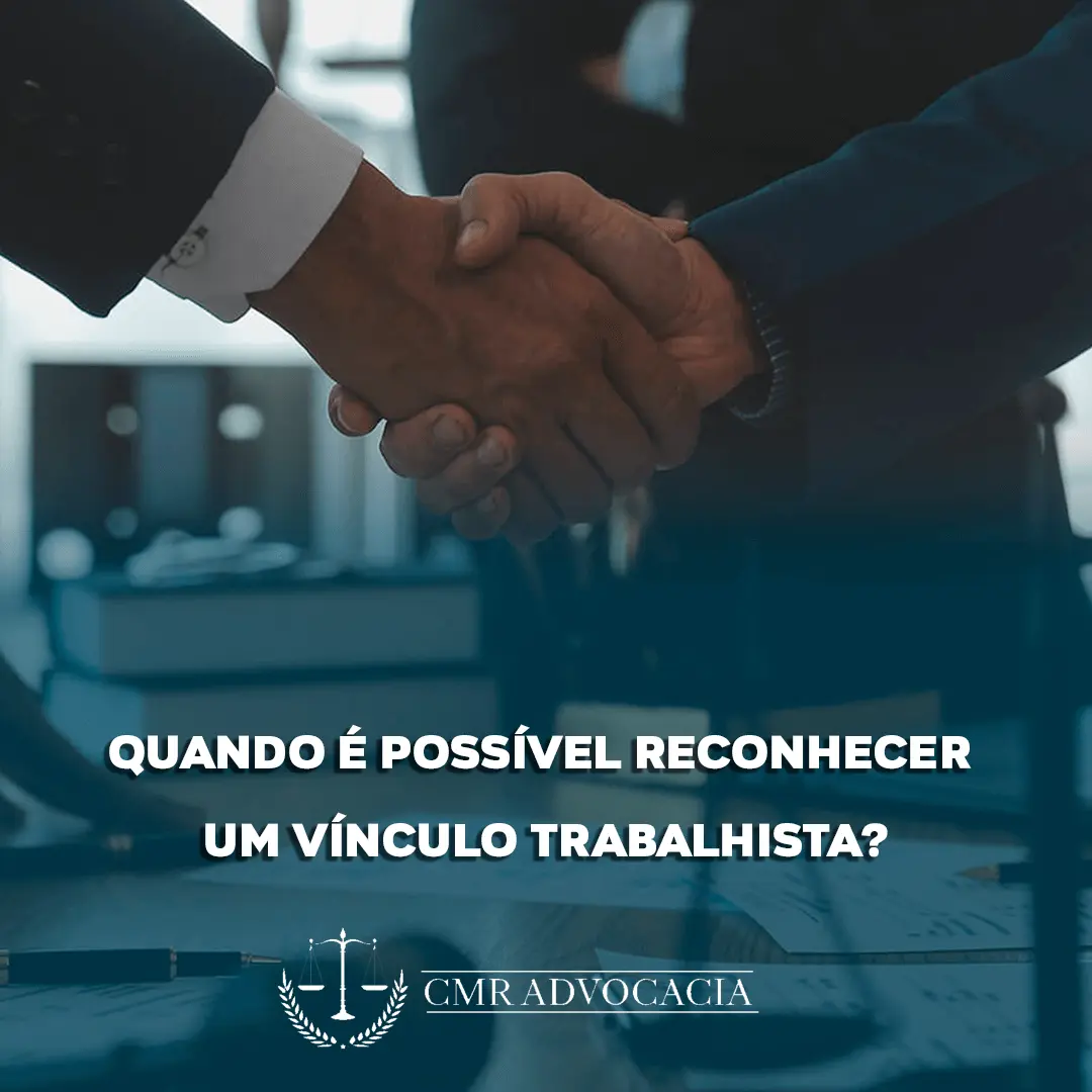 Quando é possível reconhecer um vínculo trabalhista?